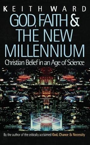 Immagine del venditore per God, Faith and the New Millennium: Christian Belief In An Age Of Science venduto da WeBuyBooks