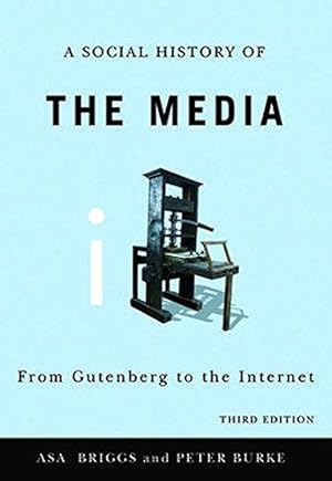 Image du vendeur pour A Social History of the Media: From Gutenberg to the Internet, 3rd Edition mis en vente par WeBuyBooks