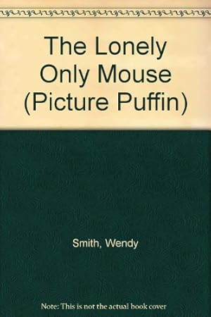 Seller image for The Lonely, Only Mouse (Picture Puffin S.) for sale by WeBuyBooks