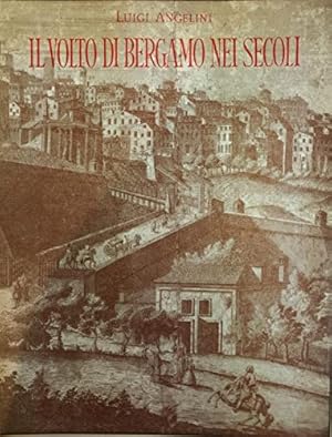 Bild des Verkufers fr Il volto di Bergamo nei secoli zum Verkauf von WeBuyBooks