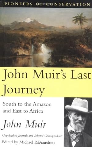 Seller image for John Muir's Last Journey: South to the Amazon and East to Africa -Unpublished Journals and Selected Correspondence (Pioneers of Conservation) for sale by WeBuyBooks