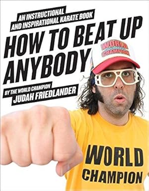 Seller image for How to Beat Up Anybody: An Instructional and Inspirational Karate Book by the World Champion for sale by WeBuyBooks