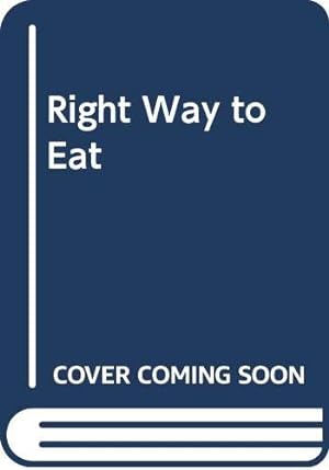 Bild des Verkufers fr Right Way to Eat zum Verkauf von WeBuyBooks
