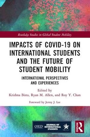 Imagen del vendedor de Impacts of COVID-19 on International Students and the Future of Student Mobility : International Perspectives and Experiences a la venta por AHA-BUCH GmbH