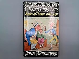 Imagen del vendedor de Kings, Lords and Wicked Libellers: Satire and Protest 1760 - 1837 a la venta por Goldstone Rare Books