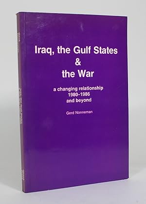 Bild des Verkufers fr Iraq, the Gulf States & the War: A Changing Relationship, 1980-1986 and Beyond zum Verkauf von Minotavros Books,    ABAC    ILAB