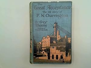 Immagine del venditore per The Great Acceptance. The Life Story of F N Charrington venduto da Goldstone Rare Books