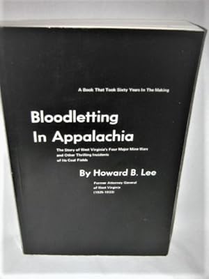 Bloodletting in Appalachia: The Story of West Virginia's Four Major Mine Wars and Other Thrilling...