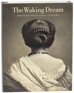 The Waking Dream, Photography's First Century: Selections from the Gilman Paper Company Collection