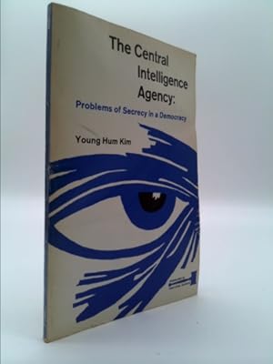 Image du vendeur pour The Central Intelligence Agency: Problems of Secrecy in a Democracy by Young Hum Kim mis en vente par ThriftBooksVintage