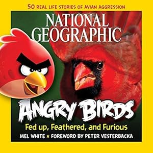 Bild des Verkufers fr National Geographic Angry Birds: 50 True Stories of the Fed Up, Feathered, and Furious zum Verkauf von WeBuyBooks