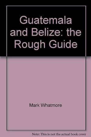 Imagen del vendedor de Guatemala and Belize: the Rough Guide a la venta por WeBuyBooks