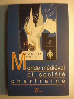 Monde médiéval et société chartraine. Actes du colloque international organisé par la Ville et la...