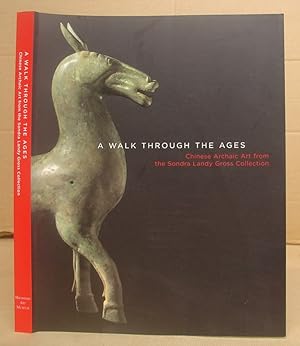 Seller image for A Walk Through The Ages - Chinese Archaic Art From The Sondra Landy Gross Collection for sale by Eastleach Books