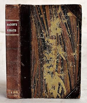 The Essays or Counsels, Civil and Moral, of Sir Francis Bacon, Lord Verulam, Viscount St Alban: W...