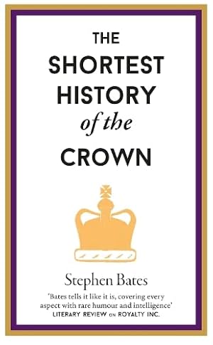 Bild des Verkufers fr The Shortest History of the Crown: 0 zum Verkauf von WeBuyBooks
