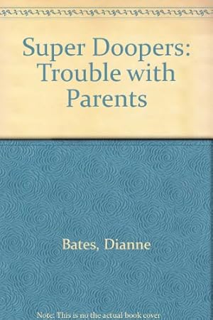 Seller image for Trouble with Parents (Super Doopers) for sale by WeBuyBooks