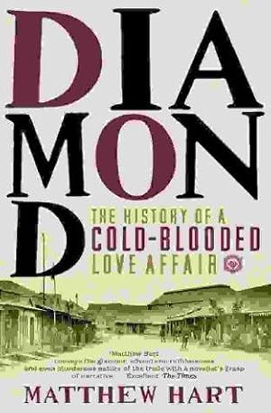 Seller image for Diamond: The History of a Cold-Blooded Love Affair for sale by WeBuyBooks