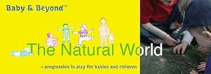 Immagine del venditore per Natural World: Progression in Play for Babies and Children (Baby and Beyond) venduto da WeBuyBooks