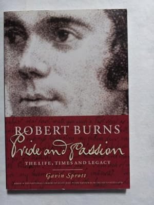 Seller image for Robert Burns: Pride and Passion - The Life, Times and Legacy for sale by WeBuyBooks