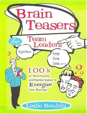 Seller image for Brain Teasers for Team Leaders: Hundreds of Word Puzzles and Number Games to Energize Your Meetings for sale by WeBuyBooks