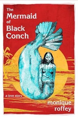 Bild des Verkufers fr The Mermaid of Black Conch: A Love Story - Winner of the Costa Book Award 2020 zum Verkauf von WeBuyBooks