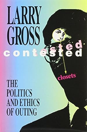 Bild des Verkufers fr Contested Closets: The Politics and Ethics of Outing zum Verkauf von WeBuyBooks