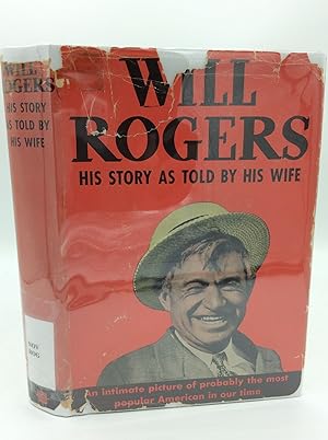 WILL ROGERS: The Story of His Life Told by His Wife