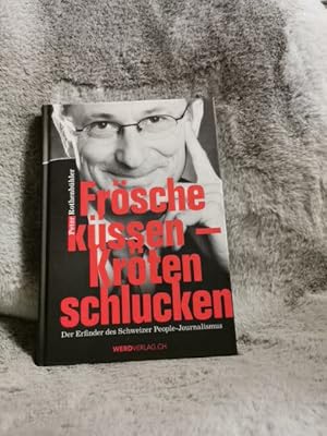Bild des Verkufers fr Frsche kssen - Krten schlucken : der Erfinder des Schweizer People-Journalismus. zum Verkauf von TschaunersWelt