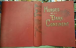 HEROES OF THE DARK CONTINENT And How Stanley Found Emin Pasha