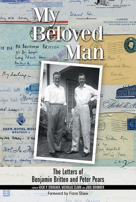 Imagen del vendedor de My Beloved Man: The Letters of Benjamin Britten and Peter Pears (Hardback or Cased Book) a la venta por BargainBookStores