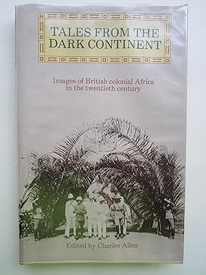 Seller image for Tales From the Dark Continent. Images of British Colonial Africa in the Twentieth Century for sale by K Books Ltd ABA ILAB