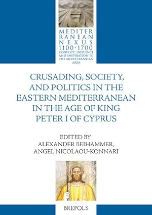 Imagen del vendedor de Crusading, Society, and Politics in the Eastern Mediterranean in the Age of King Peter I of Cyprus -Language: french a la venta por GreatBookPrices