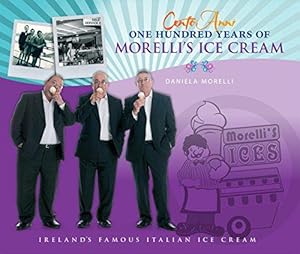 Bild des Verkufers fr Cento Anni: 100 Years of Morelli's Ice Cream zum Verkauf von WeBuyBooks