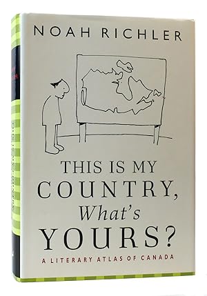 Bild des Verkufers fr THIS IS MY COUNTRY, WHAT'S YOURS? A Literary Atlas of Canada zum Verkauf von Rare Book Cellar