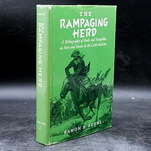 The Rampaging Herd: A Bibliography of Books and Pamphlets on Men and Events in the Cattle Industry