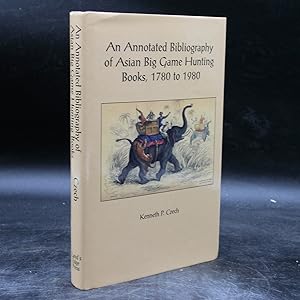 Seller image for An Annotated Bibliography of Asian Big Game Hunting Books, 1780 to 1980 for sale by LaCelle Rare Books