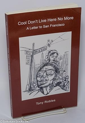 Image du vendeur pour Cool Don't Live Here No More: a letter to San Francisco mis en vente par Bolerium Books Inc.