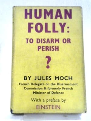 Bild des Verkufers fr Human Folly: To Disarm of Perish? zum Verkauf von World of Rare Books