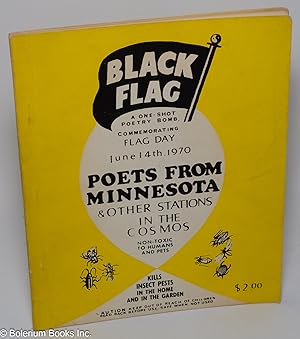 Black Flag. A one-shot poetry bomb commemorating Flag Day, June 14th, 1970. Poets from Minnesota ...