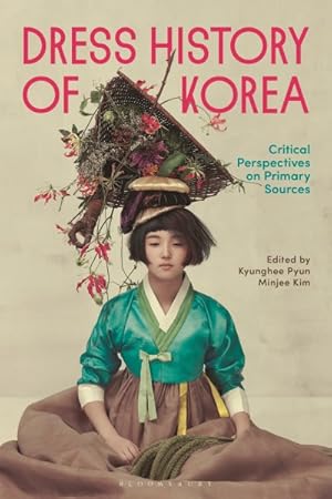 Seller image for Dress History of Korea : Critical Perspectives on Primary Sources for sale by GreatBookPrices