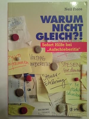 Seller image for Warum nicht gleich?! : sofort Hilfe bei "Aufschieberitis". Neil Fiore. [bers.: Karin Beeck] for sale by Herr Klaus Dieter Boettcher