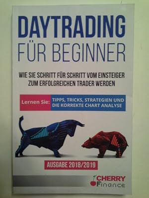 Daytrading für Beginner: Wie Sie Schritt für Schritt vom Einsteiger zum erfolgreichen Trader werd...