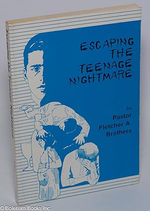 Immagine del venditore per Escaping the Teenage Nightmare by Pastor Fletcher A. Brothers venduto da Bolerium Books Inc.