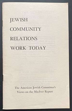 Seller image for Jewish Community Relations Work Today: The American Jewish Committee's Views on the MacIver Report for sale by Bolerium Books Inc.