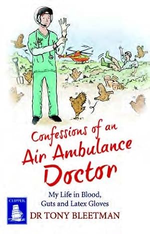 Bild des Verkufers fr Confessions of an Air Ambulance Doctor: My Life in Blood, Guts and Latex Gloves (Large Print Edition) zum Verkauf von WeBuyBooks