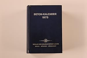 BETON-KALENDER 1973. Taschenbuch für den Beton u. Eisenbetonbau