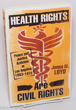 Bild des Verkufers fr Health rights are civil rights: peace and justice activism in Los Angeles, 1963-1978 zum Verkauf von Bolerium Books Inc.