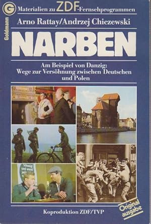 Narben. Danzig - oder wie Menschen Geschichte erleiden ; Dokumentation in 3 Teilen ; Materialien ...