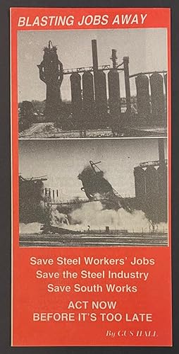 Blasting Jobs Away: Save Steel Workers' Jobs - Save the Steel Industry - Save South Works. Act No...